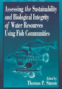 Assessing the Sustainability and Biological Integrity of Water Resources Using Fish Communities - Thomas P. Simon