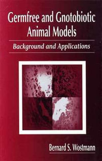 Germfree and Gnotobiotic Animal Models : Background and Applications - Bernard S. Wostmann