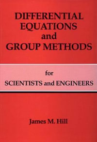 Differential Equations and Group Methods for Scientists and Engineers - James M. Hill