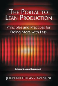 The Portal to Lean Production : Principles and Practices for Doing More with Less - John Nicholas