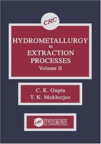 Hydrometallurgy in Extraction Processes, Volume I - C. K. Gupta