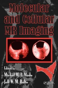 Molecular and Cellular MR Imaging - Michel M.J. Modo