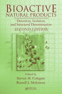 Bioactive Natural Products : Detection, Isolation, and Structural Determination, Second Edition - Steven M. Colegate