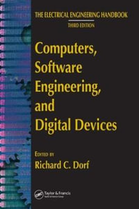Computers, Software Engineering, and Digital Devices : Electrical Engineering Handbook - Richard C. Dorf