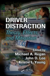 Driver Distraction : Theory, Effects, and Mitigation - Michael A. Regan