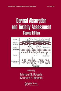 Dermal Absorption and Toxicity Assessment : Drugs and the Pharmaceutical Sciences - Michael S. Roberts