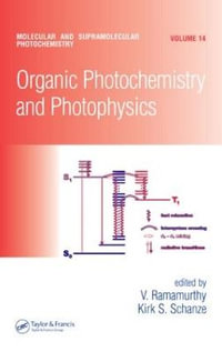 Organic Photochemistry and Photophysics : Molecular And Supramolecular Photochemistry - V. Ramamurthy