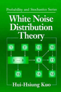 White Noise Distribution Theory : Probability and Stochastics Series - Hui-Hsiung Kuo