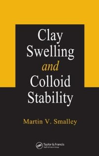 Clay Swelling and Colloid Stability - Martin V. Smalley