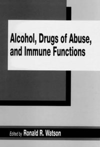 Alcohol, Drugs of Abuse, and Immune Functions : CRC Series in Physiology of Drug Abuse - Ronald R. Watson