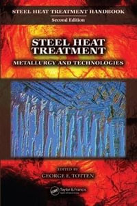 Steel Heat Treatment : Metallurgy and Technologies - George E. Totten