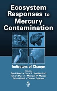 Ecosystem Responses to Mercury Contamination : Indicators of Change - Reed Harris