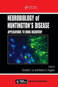 Neurobiology of Huntington's Disease : Applications to Drug Discovery - Donald C. Lo