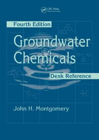 Groundwater Chemicals Desk Reference - John H. Montgomery