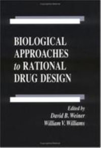 Biological Approaches to Rational Drug Design : Handbooks in Pharmacology and Toxicology - David B. Weiner