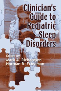 Clinician's Guide to Pediatric Sleep Disorders : Sleep Disorders - Mark Richardson