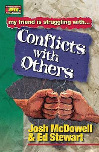 Conflicts with Others : My friend is struggling with.. Conflicts With Others - Josh McDowell