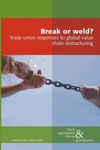 Break or Weld? : Trade Union Responses to Global Value Chain Restructuring - Ursula Huws