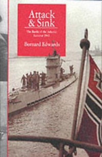 Attack & Sink : the Battle of the Atlantic Summer 1941 - EDWARDS BERNARD