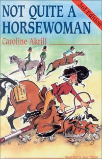 Not Quite a Horsewoman - Caroline Akrill