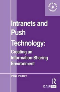 Intranets and Push Technology : Creating an Information-Sharing Environment - Paul Pedley