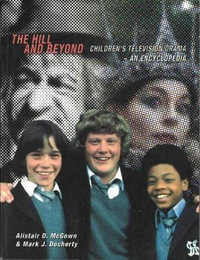 The Hill and Beyond : Children's Television Drama - An Encyclopedia - Alistair D. McGown