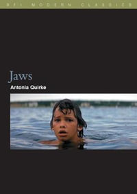 Jaws : The BFI Film Classics - Antonia Quirke