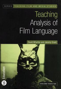 Teaching Analysis of Film Language : Teaching Film and Media Studies - David Wharton