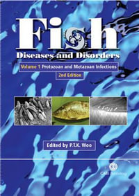 Fish Diseases and Disorders, Volume 1 : Protozoan and Metazoan Infection - Patrick Woo