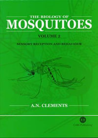 The Biology of Mosquitoes : Sensory Reception and Behaviour - Alan  Clements