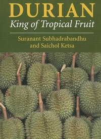 Durian : King of Tropical Fruit : King of Tropical Fruit - Suranant Subhadrabandhu