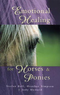 Emotional Healing For Horses & Ponies - Judy Howard