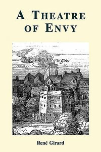 A Theatre of Envy - Rene Girard