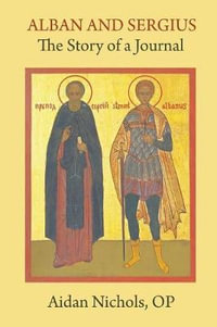 Alban and Sergius : The Story of a Journal - OP Aidan Nichols