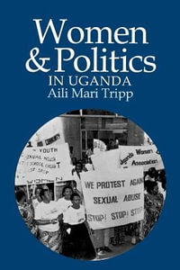 Women and Politics in Uganda : The Challenge of Associational Autonomy - Aili Mari Tripp