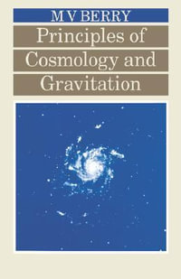 Principles of Cosmology and Gravitation : The Collection of the Royal Microscopical Society through 150 Years - Michael V Berry