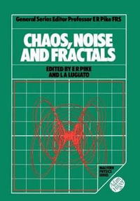 Chaos, Noise and Fractals : Malvern Physics Series - E. Roy Pike