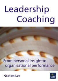 Leadership Coaching : From Personal Insight to Organisational Performance - Graham Lee