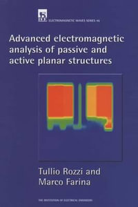 Advanced Electromagnetic Analysis of Passive and Active Planar Structures : IEEE ELECTROMAGNETIC WAVES SERIES - Tullio Rozzi