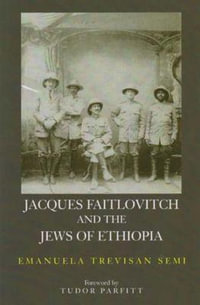 Jacques Faitlovitch and the Jews of Ethiopia - Emanuela Trevisan-Semi