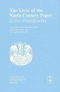 The Lives of the Ninth-Century Popes : Translated Texts for Historians