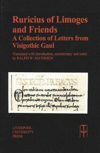 Ruricius of Limoges and Friends : A Collection of Letters from Visigothic Gaul : Translated Texts for Historians