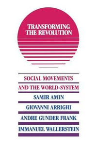 Transforming the Revolution : Social Movements and the World-System - Immanuel M Wallerstein