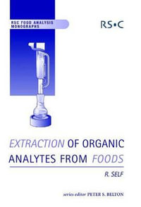 Extraction of Organic Analytes from Foods : A Manual of Methods - Peter S Belton