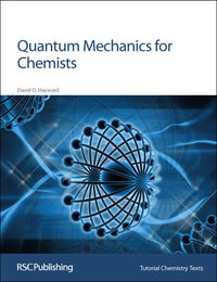 Quantum Mechanics for Chemists : Tutorial Chemistry Texts - David O Hayward