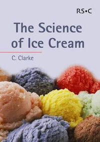 The Science of Ice Cream : Rsc Paperbacks - Chris Clarke