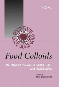 Food Colloids : Interactions, Microstructure and Processing - Eric Dickinson