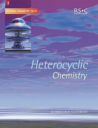 Heterocyclic Chemistry : Tutorial Chemistry Texts - Malcolm Sainsbury