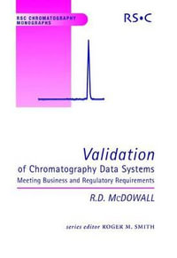 Validation of Chromatography Data Systems : Meeting Business and Regulatory Requirements - Robert McDowall