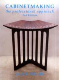 Cabinetmaking : The Professional Approach - Alan Peters